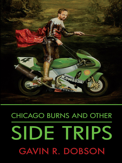 Title details for Chicago Burns and other Side Trips by Gavin Dobson - Available